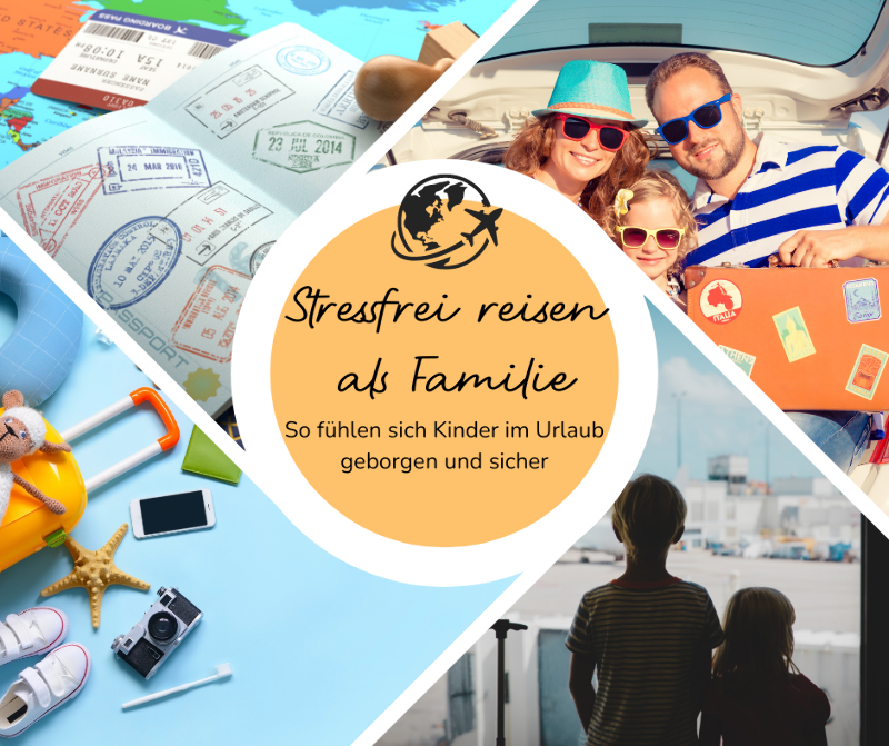 Stressfrei mit der Familie reisen, praktische Tipps und Tricks